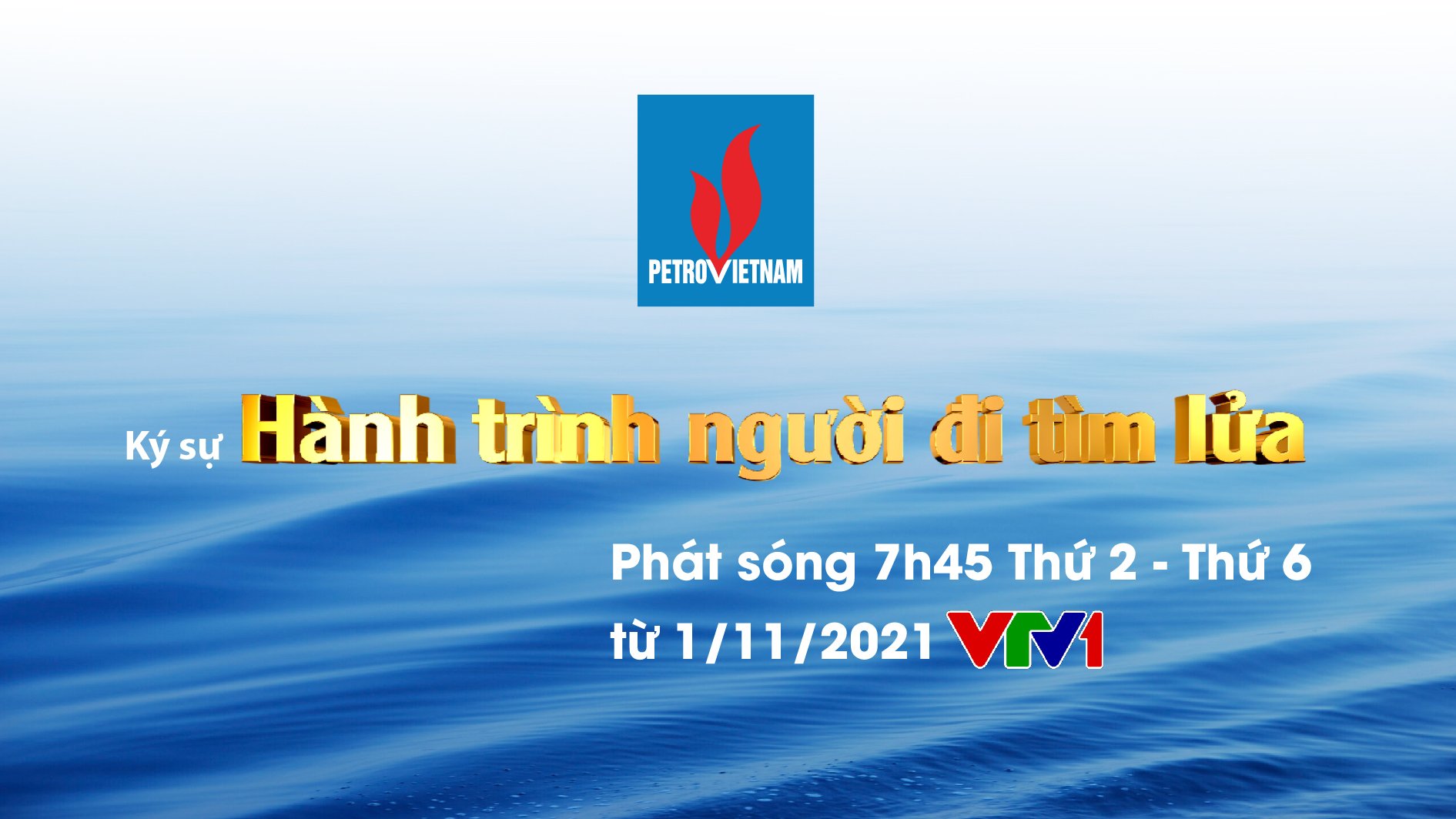 Khởi chiếu 20 tập Ký sự "Hành trình Người đi tìm lửa"